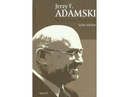 Ukazała się książka Jerzego F. Adamskiego "W krainie Pogórzy. Wybór tekstów"