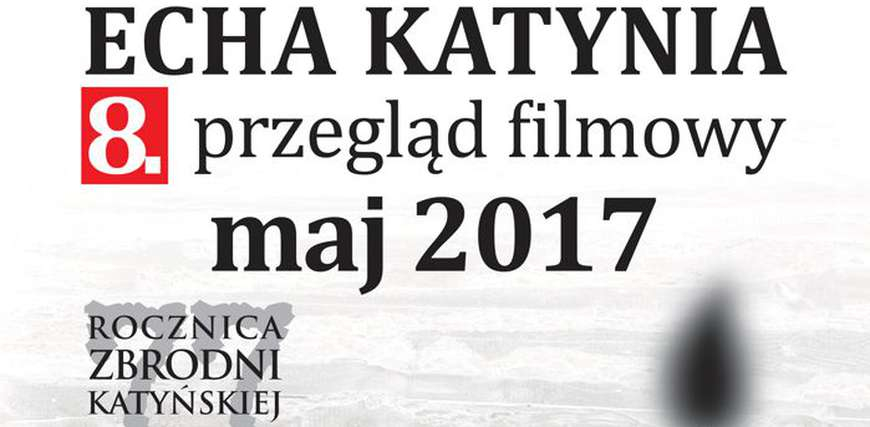 Echa Katynia: 8. przegląd filmowy [FILM] [ZDJĘCIA]